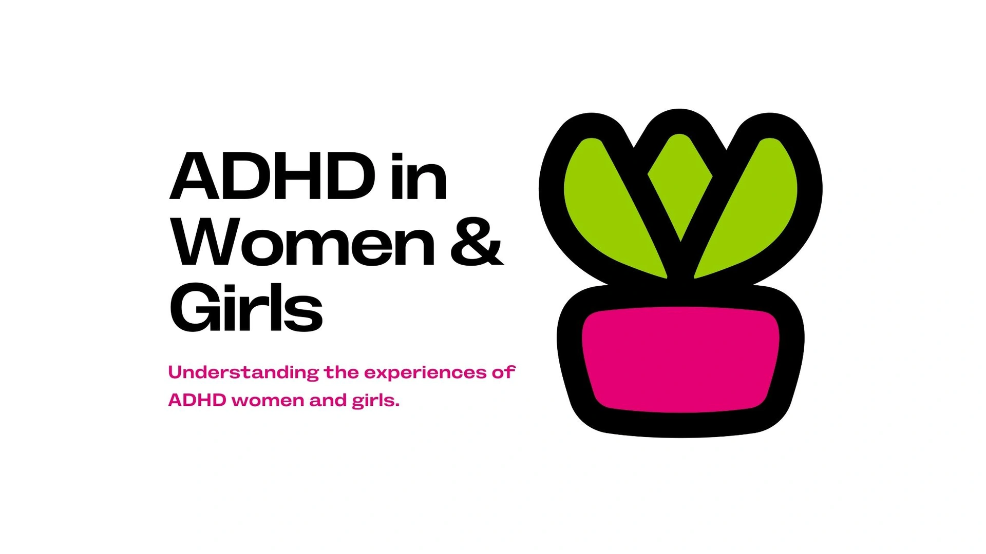 ADHD in Women & Girls
