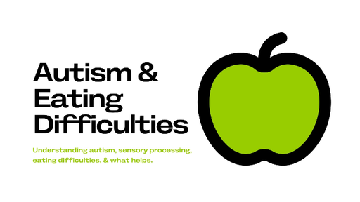 Autism & Eating Difficulties (for Families)